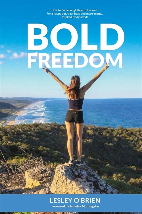 Bold Freedom: How to find enough time to live well. For a happy gut, clear head and more energy. (Paperback, 3)