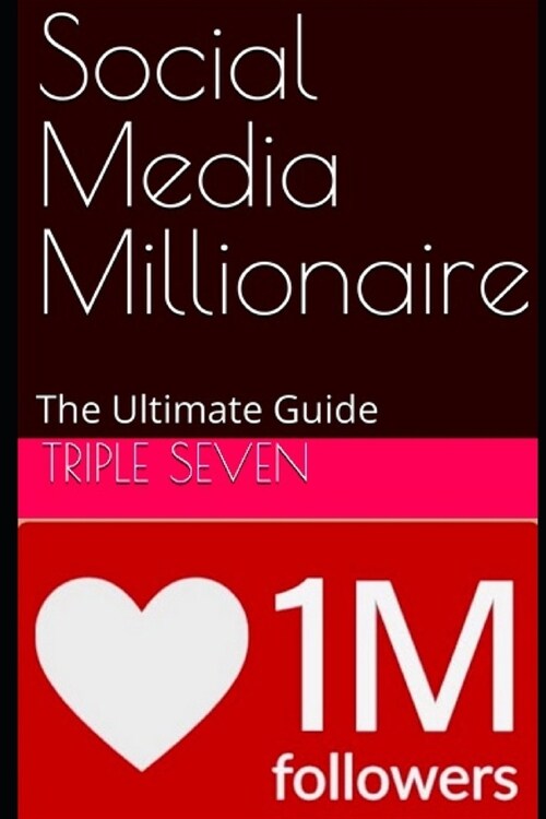 Social Media Millionaire: The Ultimate Guide (Paperback)