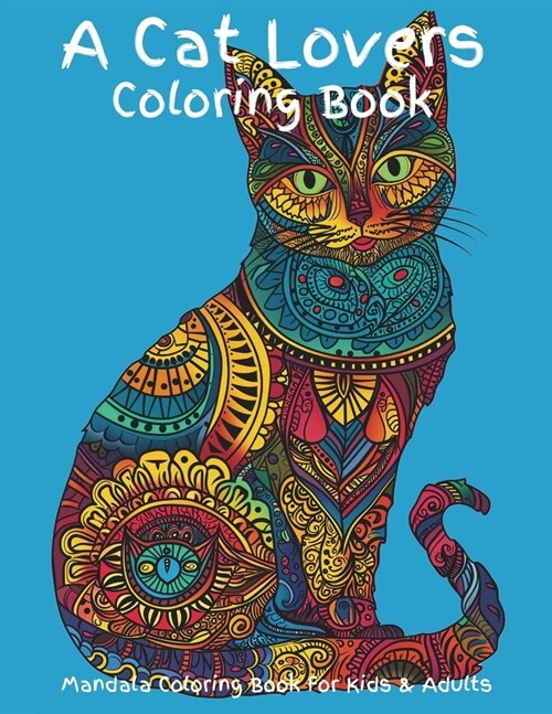 A Cat Lovers Coloring Book: Mandala Coloring Book For Kids & Adults (Paperback)