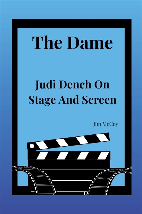 The Dame: Judi Dench On Stage And Screen (Paperback)