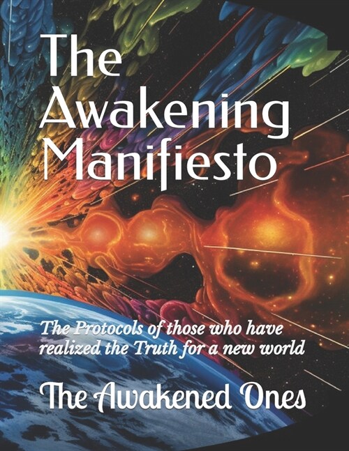 The Awakening Manifiesto: The Protocols of those who have realized the Truth for a new world (Paperback)