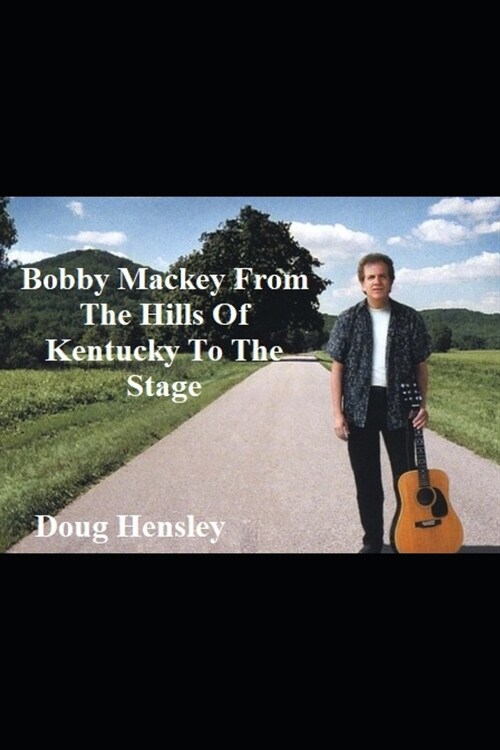 Bobby Mackey: From The Hills Of Kentucky To The Stage (Paperback)