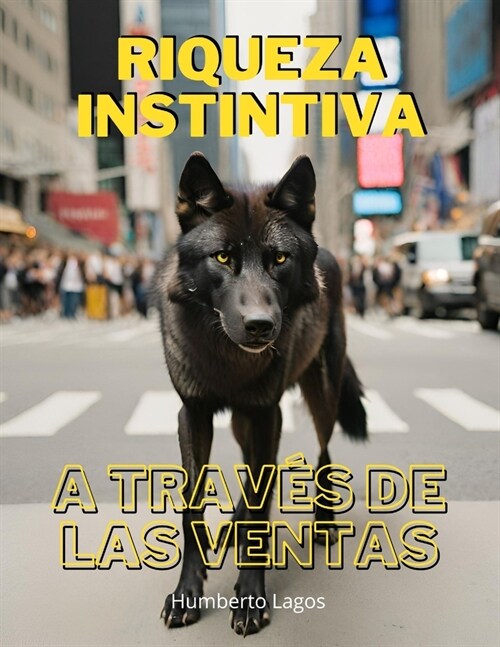 Riqueza Instintiva a Trav? de Las Ventas (Paperback)