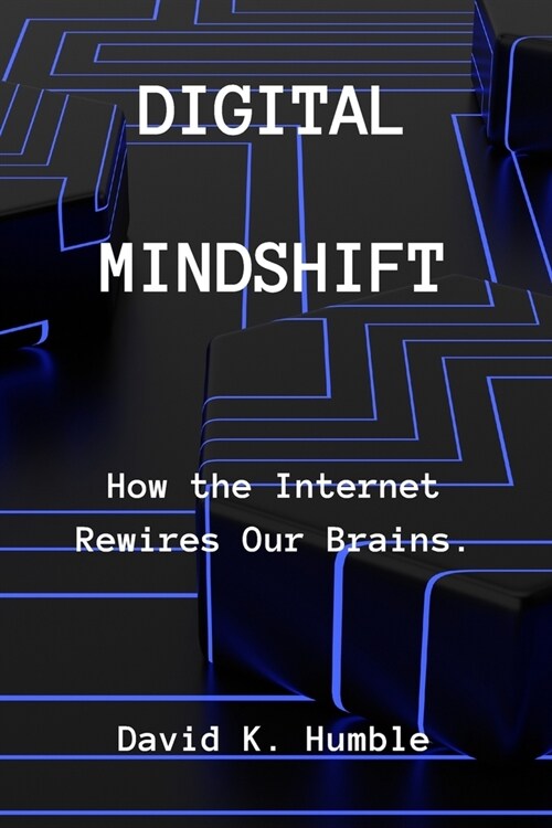 Digital Mindshift: How the Internet Rewires Our Brains. (Paperback)