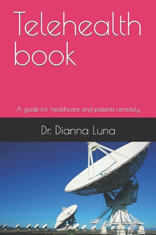 Telehealth book: A guide for healthcare and patients remotely (Paperback)