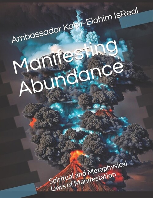 Manifesting Abundance: Spiritual and Metaphysical Laws of Manifestation (Paperback)