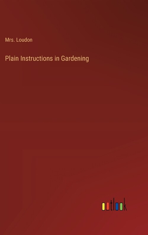 Plain Instructions in Gardening (Hardcover)