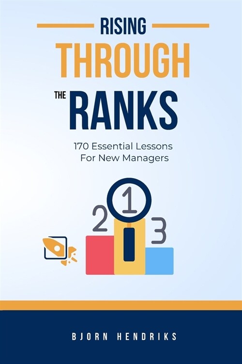 Rising Through The Ranks: 170 essential lessons for first-time managers (Paperback)