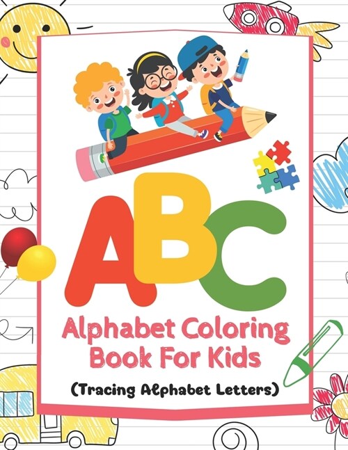 ABC Alphabet Coloring Book For Kids: Tracing Alphabet Letters A to Z, Enhanced with 5 Vibrant Illustrated Words for Every Letter. Fun Coloring Books f (Paperback)