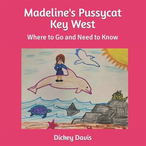 Madelines Pussycat Key West: Where to Go and Need to Know (Paperback)