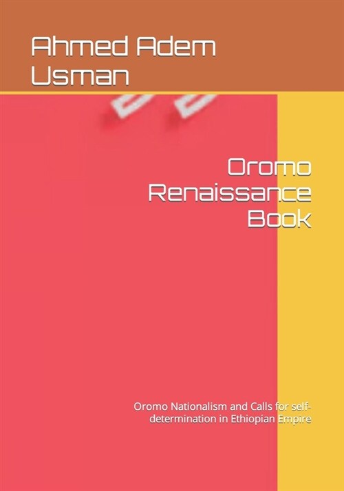 Oromo Renaissance Book: Oromo Nationalism and Calls for self-determination in Ethiopian Empire (Paperback)