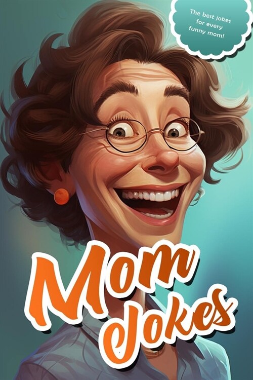 Mom Jokes: Gift Idea for Mothers Day, Christmas, Birthday, Holiday, for Kids and Adults, Family and Friends Book, Memory (Paperback)