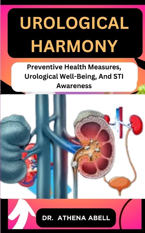 Urological Harmony: Preventive Health Measures, Urological Well-Being, And STI Awareness (Paperback)