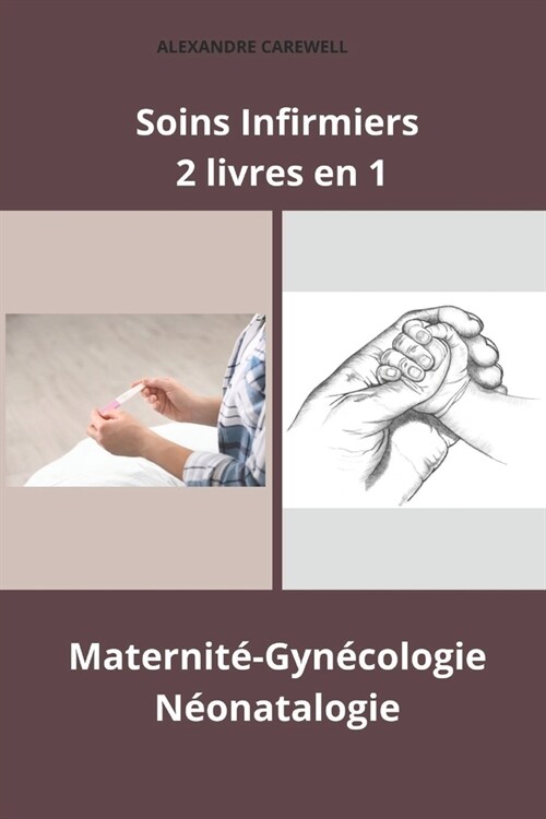 Soins Infirmiers 2 livres en 1 Maternit?Gyn?ologie, N?natalogie (Paperback)