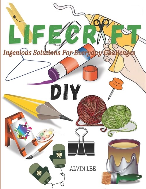 Lifecraft: Ingenious Solutions For Everyday Challenges (Paperback)