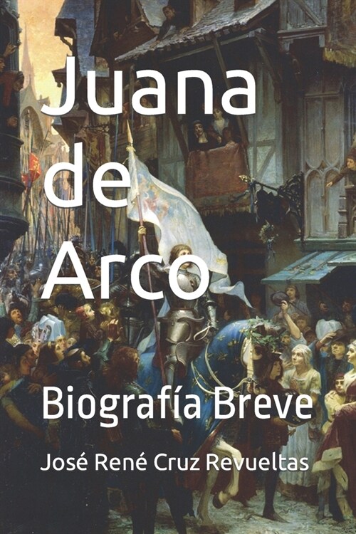 Juana de Arco: Biograf? Breve (Paperback)