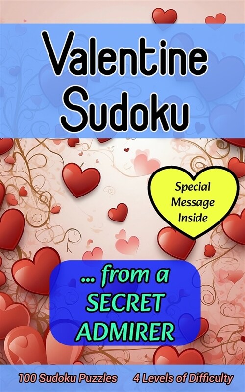 Valentine Sudoku from a Secret Admirer: Cute 100 Puzzle Gift with a Valentines Day Message from You for Him or Her (Paperback)