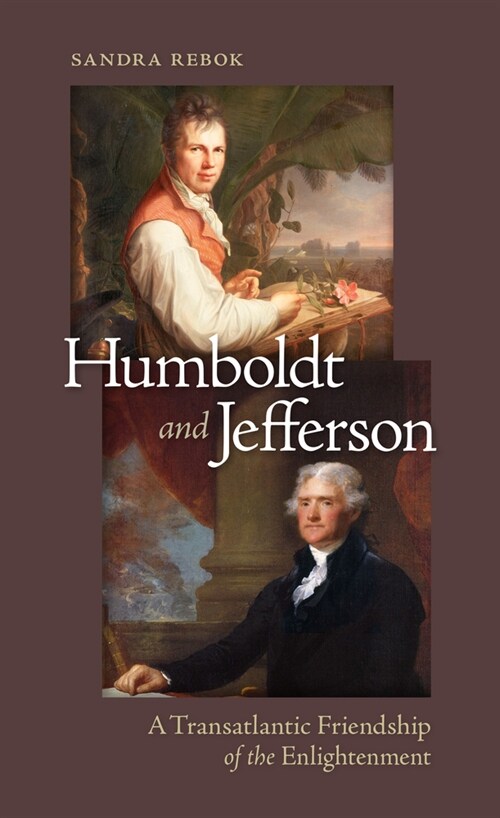 Humboldt and Jefferson: A Transatlantic Friendship of the Enlightenment (Paperback)