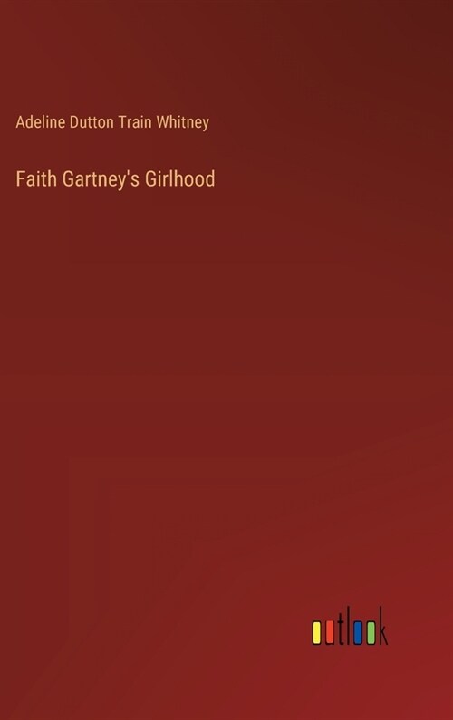 Faith Gartneys Girlhood (Hardcover)