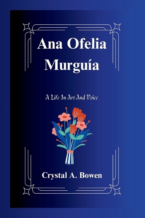 Ana Ofelia Murgu?: A Life In Art And Voice (Paperback)