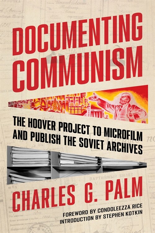 Documenting Communism: The Hoover Project to Microfilm and Publish the Soviet Archives (Paperback)