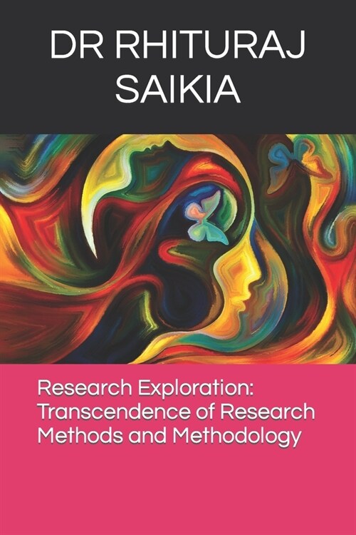 Research Exploration: Transcendence of Research Methods and Methodology (Paperback)