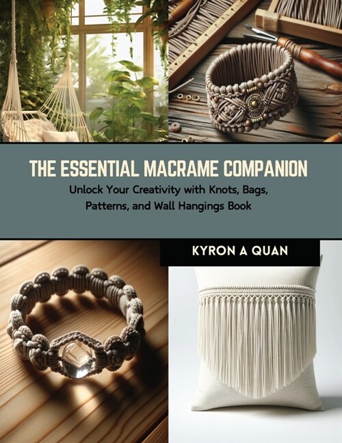 The Essential Macrame Companion: Unlock Your Creativity with Knots, Bags, Patterns, and Wall Hangings Book (Paperback)