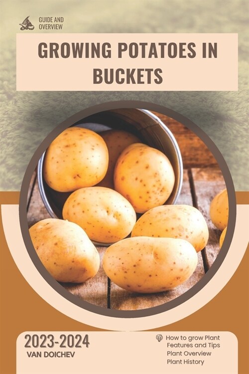 Growing Potatoes in Buckets: Guide and overview (Paperback)