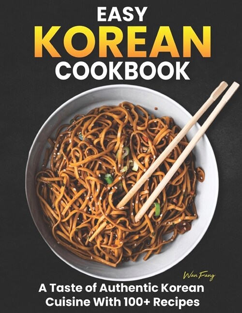 Easy Korean Cookbook: A Taste of Authentic Korean Cuisine with 100+ Recipes (Paperback)