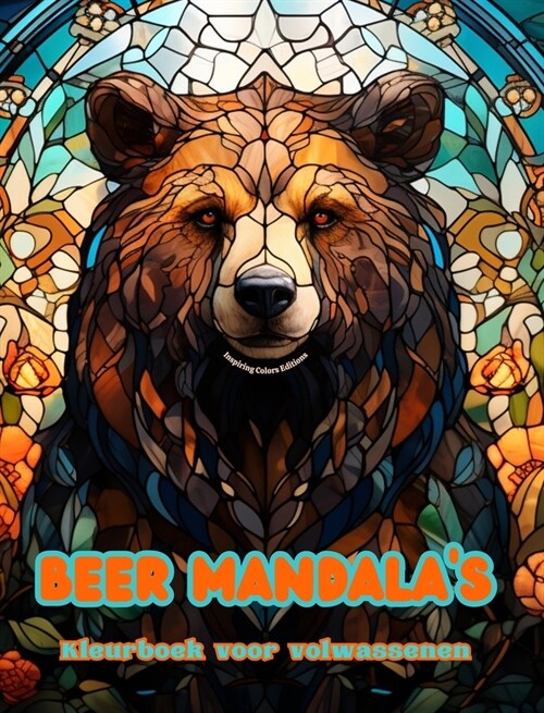 Beer Mandalas Kleurboek voor volwassenen Ontwerpen om creativiteit te stimuleren: Mystieke beelden van beren om stress te verlichten (Hardcover)
