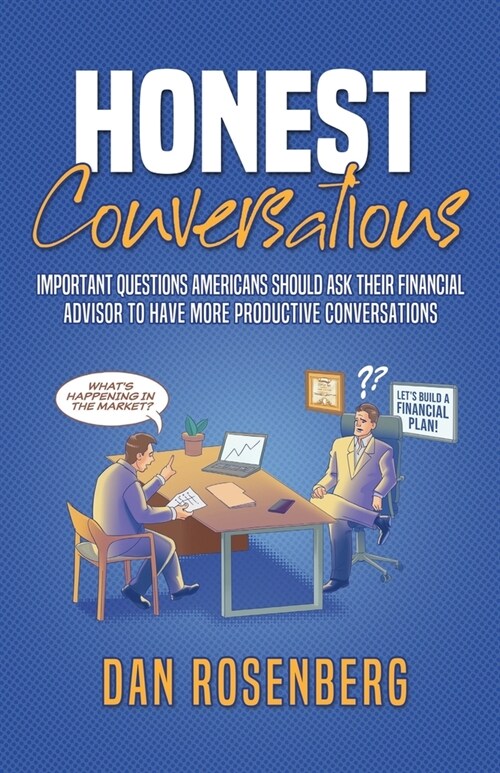 Honest Conversations: Important Questions Americans Should Ask Their Financial Advisor to Have More Productive Conversations (Paperback)