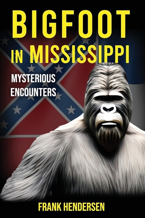 Bigfoot in Mississippi: Mysterious Encounters (Paperback)