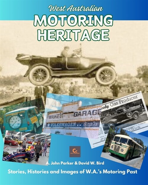 West Australian Motoring Heritage: Stories, Histories & Images of W.A.s Motoring Past (Paperback)