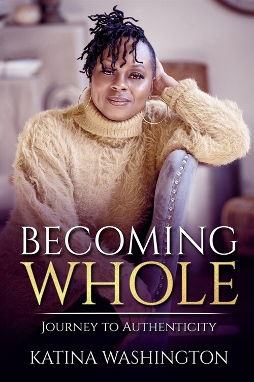 Becoming Whole: Journey to Authenticity (Paperback)