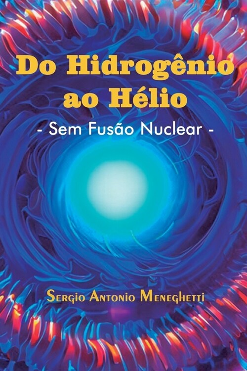 Do Hidrog?io ao H?io - Sem Fus? Nuclear - (Paperback)