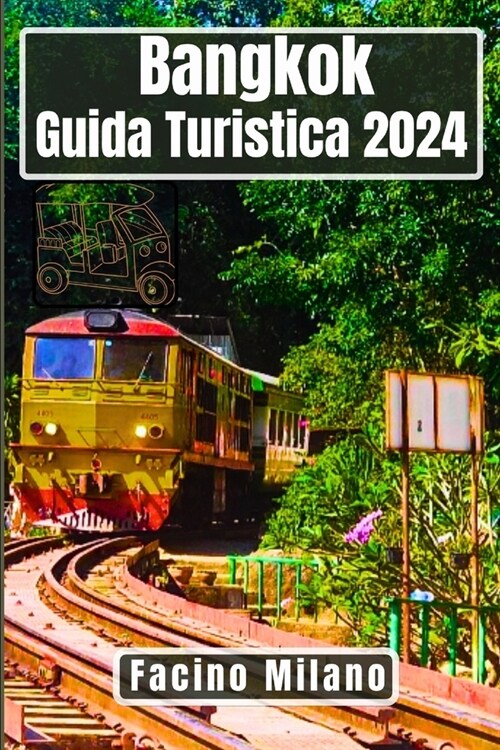 Bangkok Guida turistica 2024: Viaggio nella citt?del sorriso: Esplorando il cuore della Thailandia, i sentieri dei templi e le delizie urbane (Paperback)