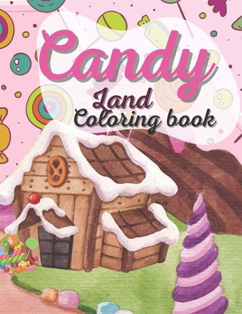 Candy Land coloring book for kids: This Amazing Candy land Coloring Book For Kids And Adults Relaxation And Stress Relief, 30+ Illustration, Beautiful (Paperback)