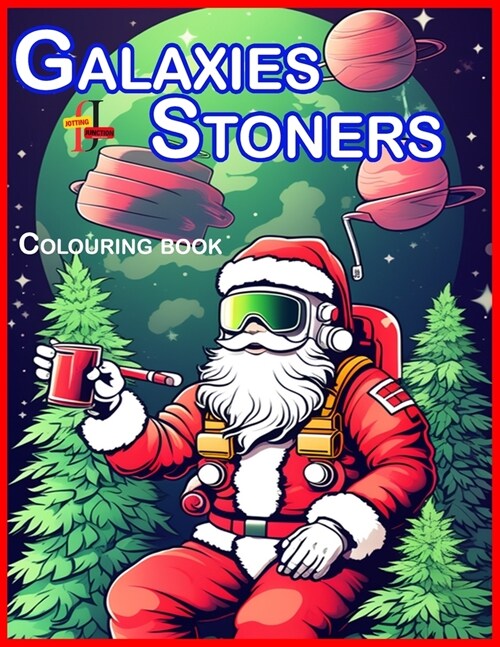 Galaxies Stoners Coloring BooK: Unwinding with Alien Stoners an Intergalactic Coloring Adventure. (Paperback)