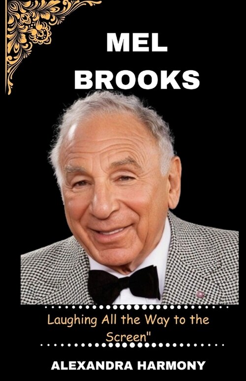 Mel Brooks: Laughing All the Way to the Screen (Paperback)