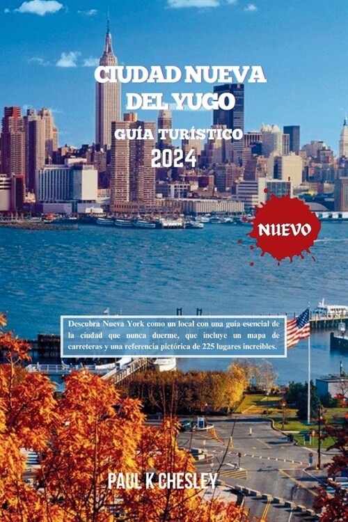 CIUDAD NUEVA DEL YUGO Gu? tur?tico 2024: Descubra Nueva York como un local con una gu? esencial de la ciudad que nunca duerme, que incluye un mapa (Paperback)