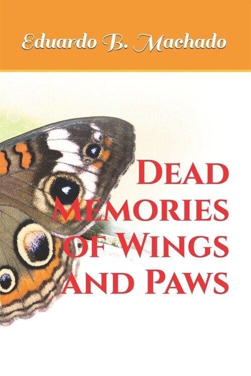 Dead Memories of Wings and Paws (Paperback)