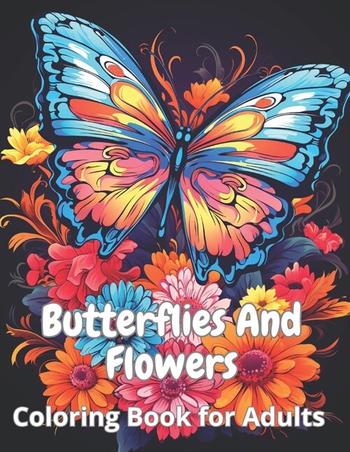 Butterflies And Flowers: Coloring Book for Adults (Paperback)