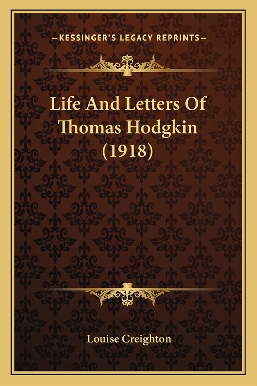 Life And Letters Of Thomas Hodgkin (1918) (Paperback)