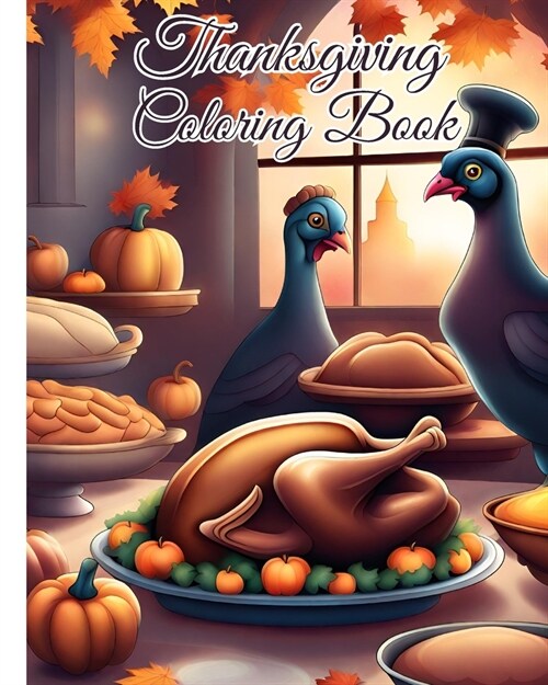Thanksgiving Coloring Book For Teens: Unique Turkey Design Thanksgiving Dinner, Calming and Relaxing Coloring Book (Paperback)