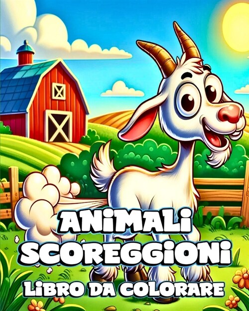 Libro da Colorare degli Animali Scoreggioni: Illustrazioni Uniche e Divertenti da Colorare con Scoregge Animali per Bambini (Paperback)