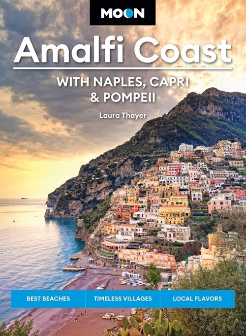 Moon Amalfi Coast: With Naples, Capri & Pompeii: Best Beaches, Timeless Villages, Local Flavors (Paperback, 3, Revised)