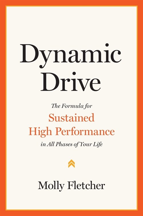 Dynamic Drive: The Purpose-Fueled Formula for Sustainable Success (Hardcover)