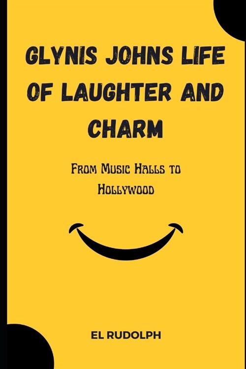 Glynis Johns Life of Laughter and Charm: From Music Halls to Hollywood (Paperback)