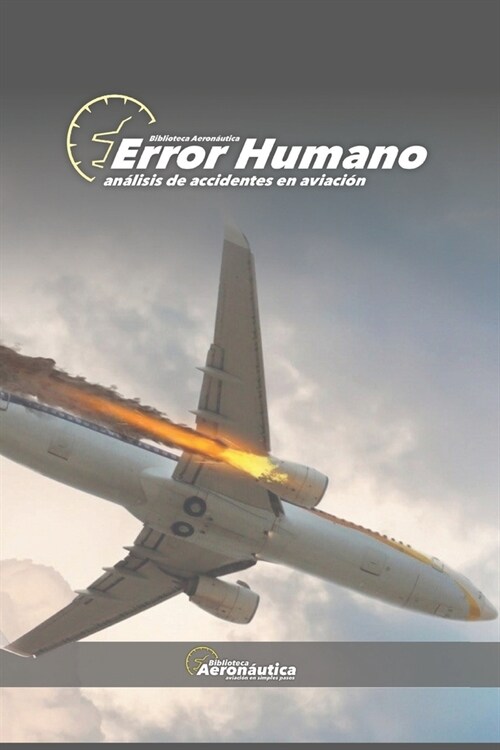 Error humano. An?isis de accidentes en aviaci?: FFHH, libro para pilotos, aviadores, controlador a?eo, aeron?ticos, azafatas (Paperback)