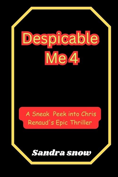 Despicable Me 4: A Sneak Peek into Chris Renauds Epic Thriller (Paperback)